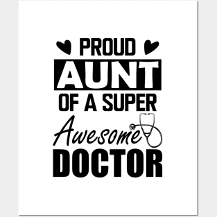 Doctor's Aunt - Proud aunt of a super awesome doctor Posters and Art
